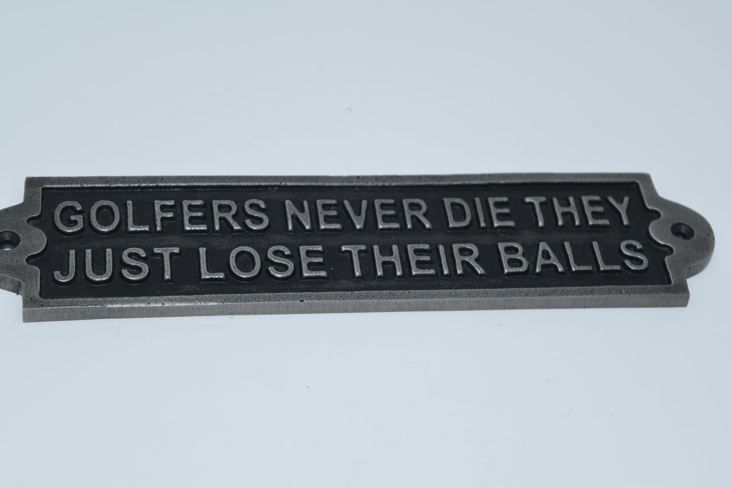 Golfers Never Die, They Just LoseTheir Balls-Cast Antique Iron 2 inches by 8 inches