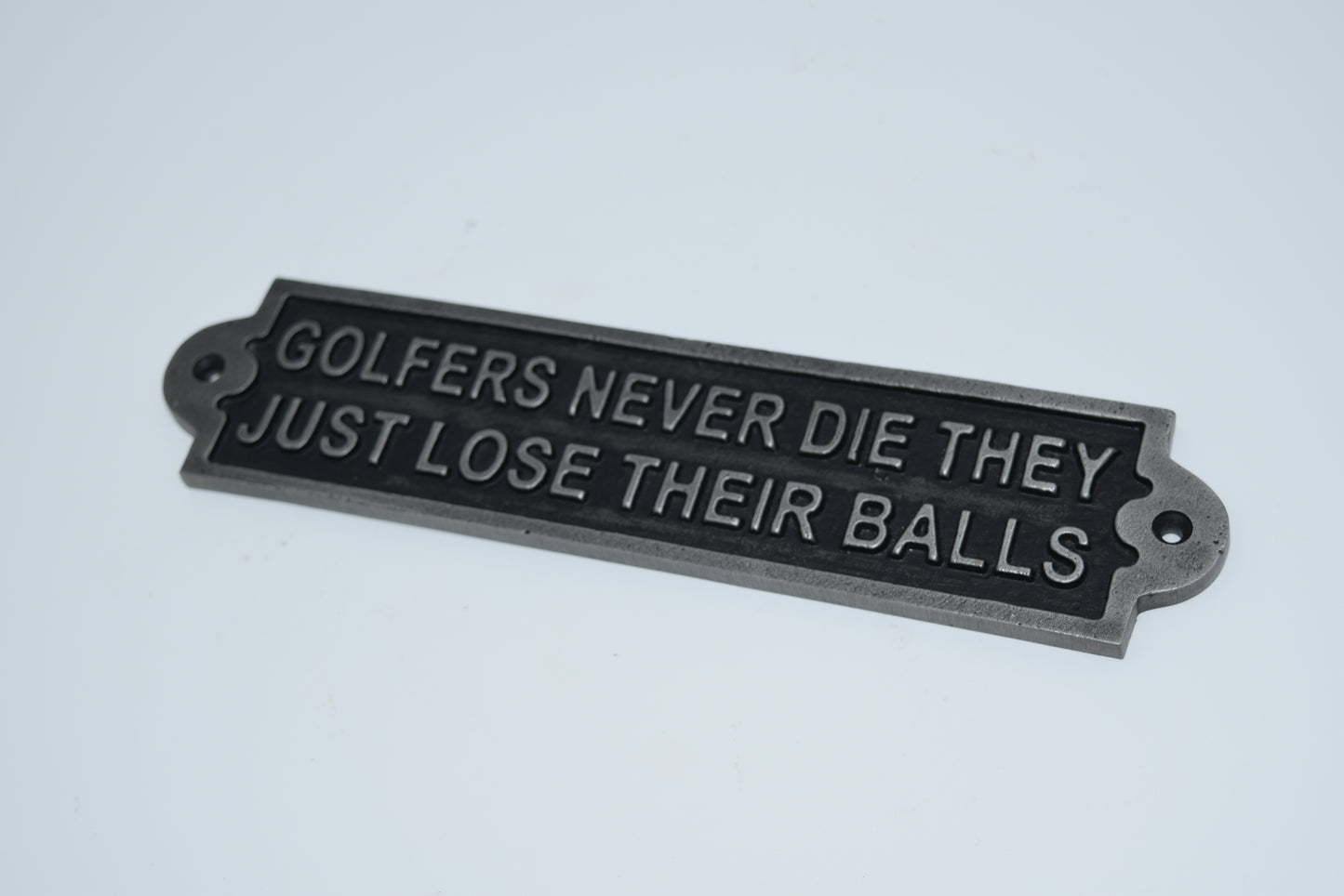 Golfers Never Die, They Just LoseTheir Balls-Cast Antique Iron 2 inches by 8 inches