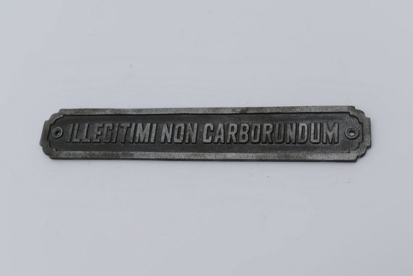 Illegitimi Non Carborundom -Ant Iron Plaque