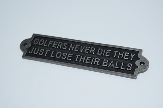 Golfers Never Die, They Just LoseTheir Balls-Cast Antique Iron 2 inches by 8 inches