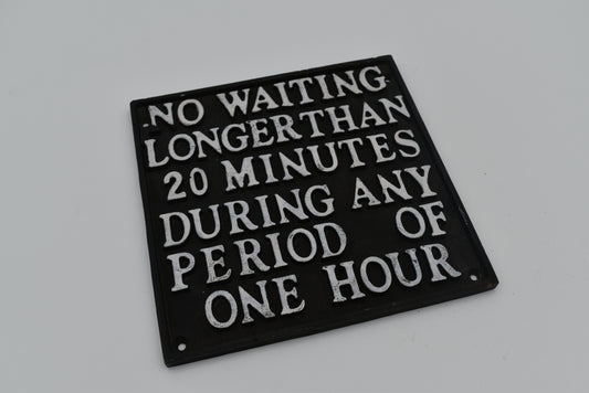 No Waiting Longer Than 20 Minutes-Sign