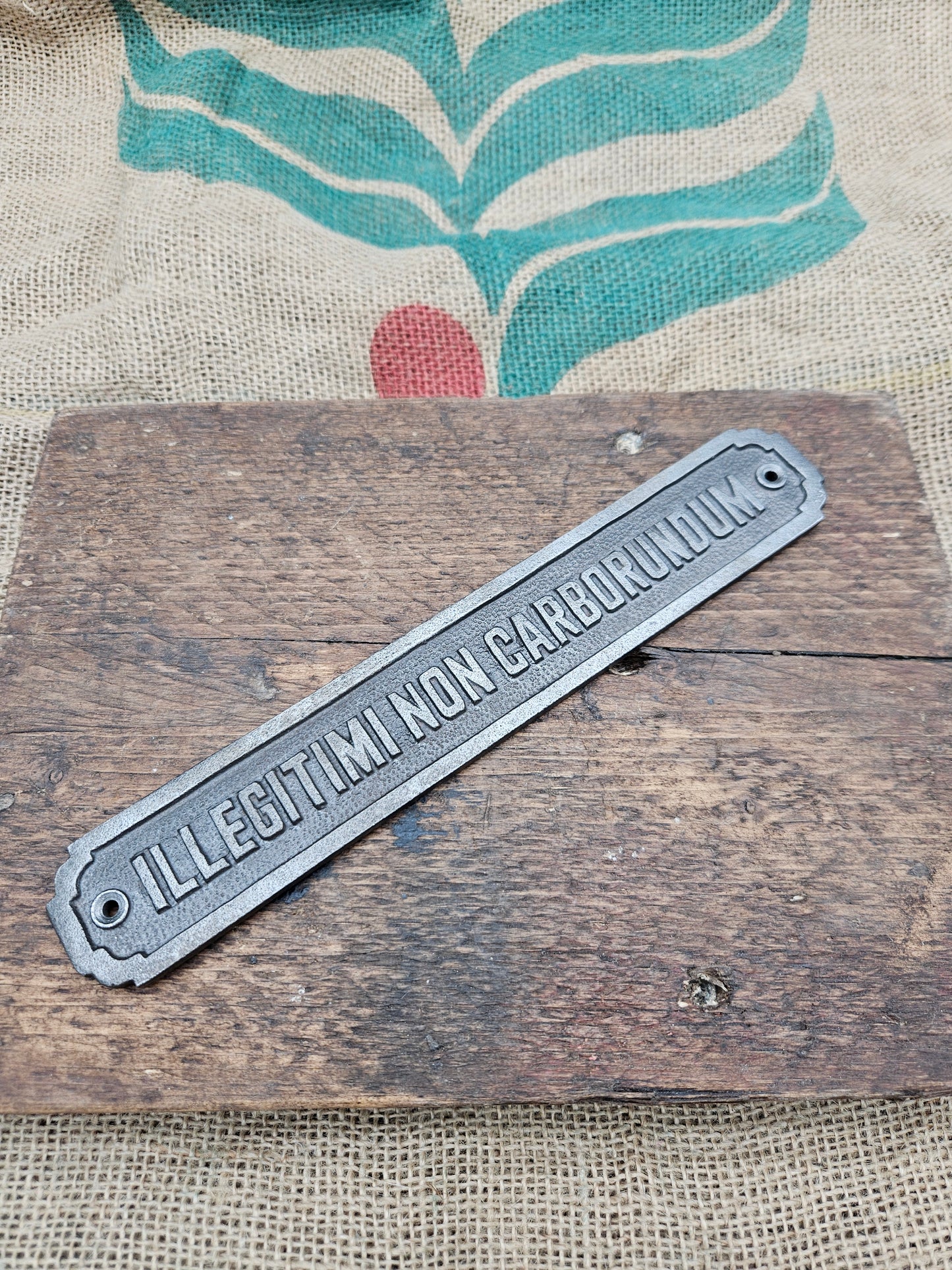 Illegitimi Non Carborundom -Ant Iron Plaque