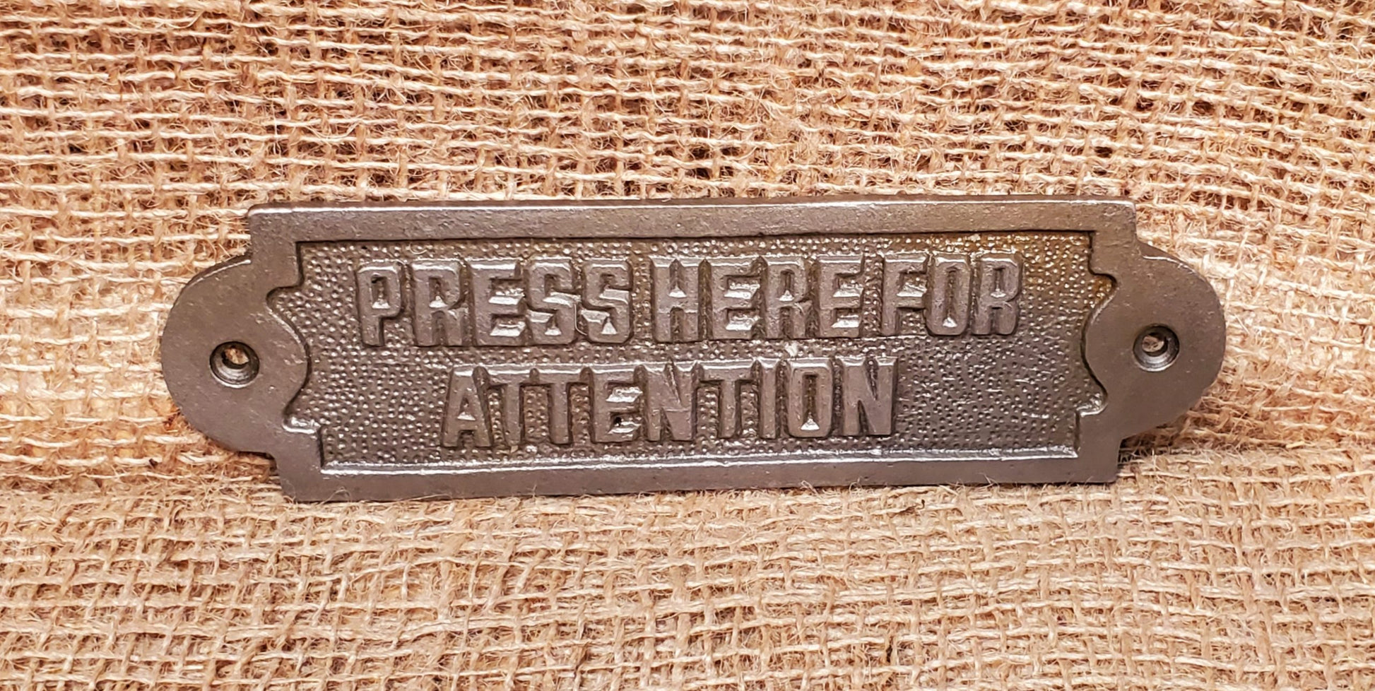 Press Here for Attention - Spearhead Collection - Plaques and Signs - Home Decor, Office Decor, Plaques and Signs