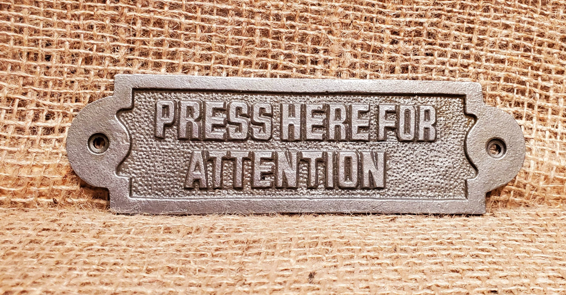 Press Here for Attention - Spearhead Collection - Plaques and Signs - Home Decor, Office Decor, Plaques and Signs