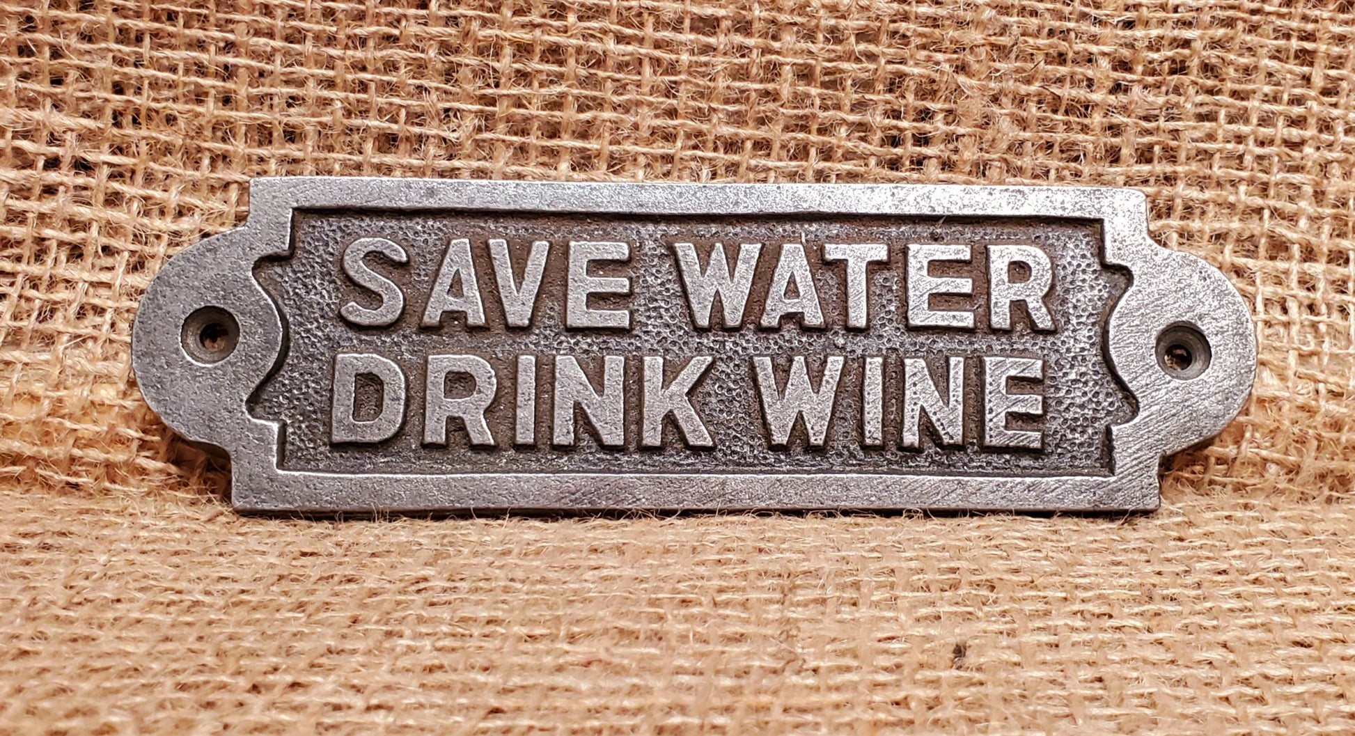 Save Water - Drink Wine - Spearhead Collection - Plaques and Signs - Gift Ideas, Plaques and Signs, The Man Cave, The Wine Cellar