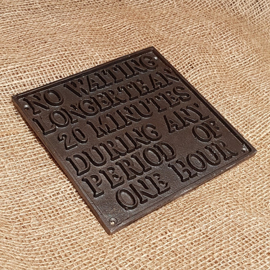 No Waiting longer than 20 Minutes - Spearhead Collection - Plaques and Signs - Exterior Decor, Home Decor, Office Decor, Plaques and Signs